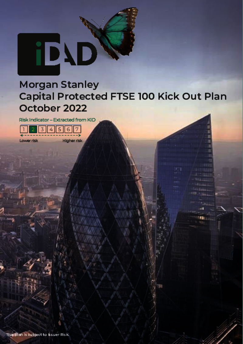 IDAD Morgan Stanley 100% Capital Protected FTSE 100 Kick Out Plan - August 2022