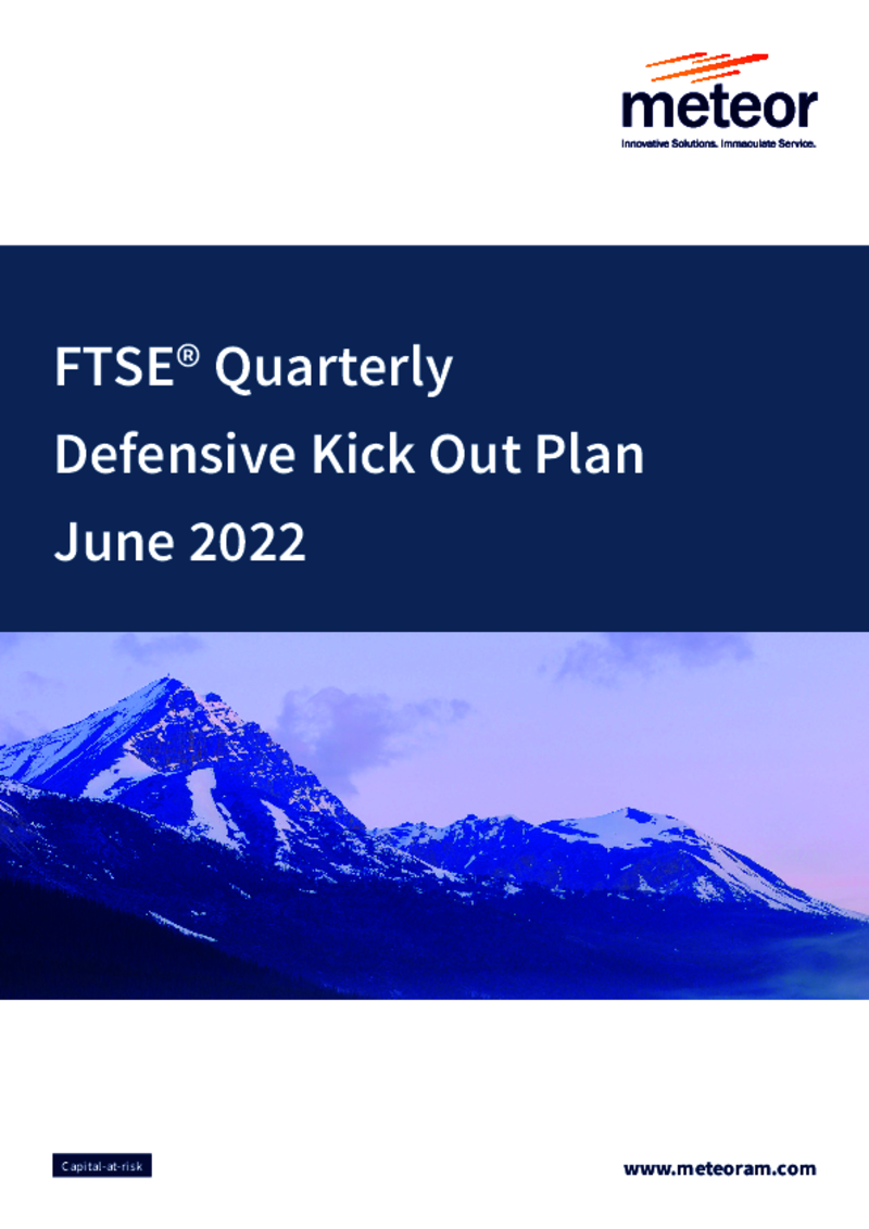 Meteor FTSE Quarterly Defensive Kick Out Plan June 2022