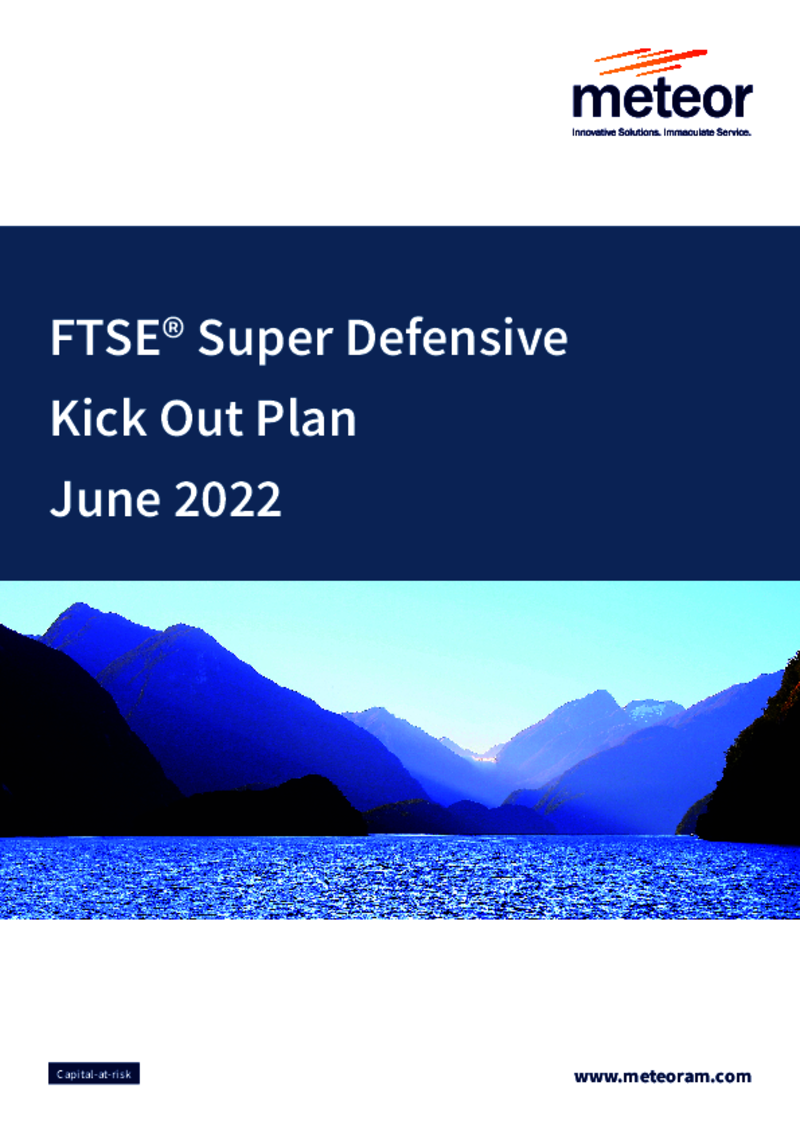 Meteor FTSE Super Defensive Kick Out Plan June 2022