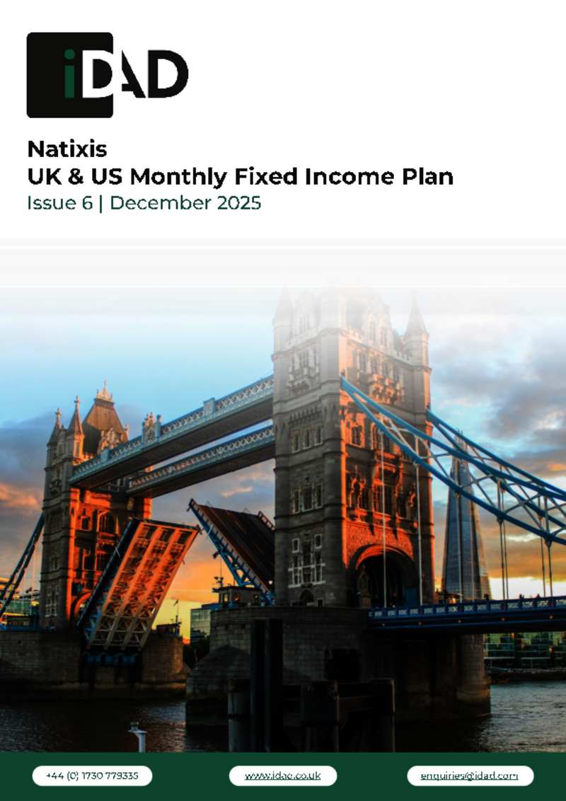 IDAD Natixis UK & US Monthly Fixed Income Plan Issue 6 - December 2025