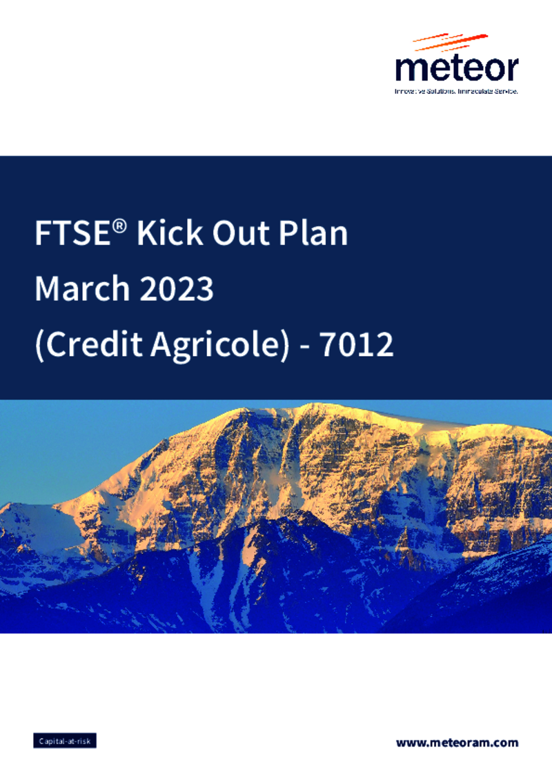 Meteor FTSE Kick Out Plan March 2023 (Credit Agricole) - 7012   FULLY SUBSCRIBED