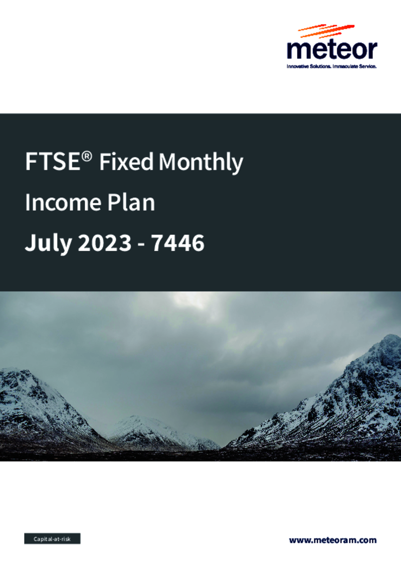 Meteor FTSE Fixed Monthly Income Plan July 2023 - 7446