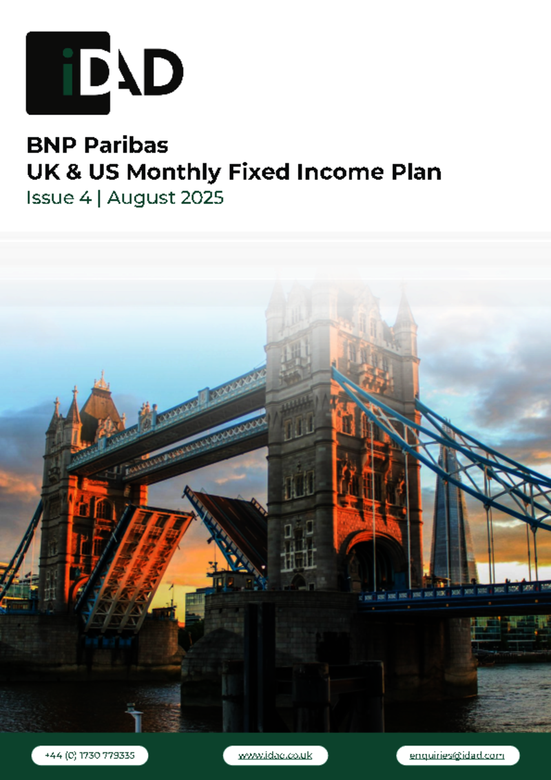 IDAD BNP Paribas UK & US Monthly Fixed Income Plan - Issue 4 - August 2025