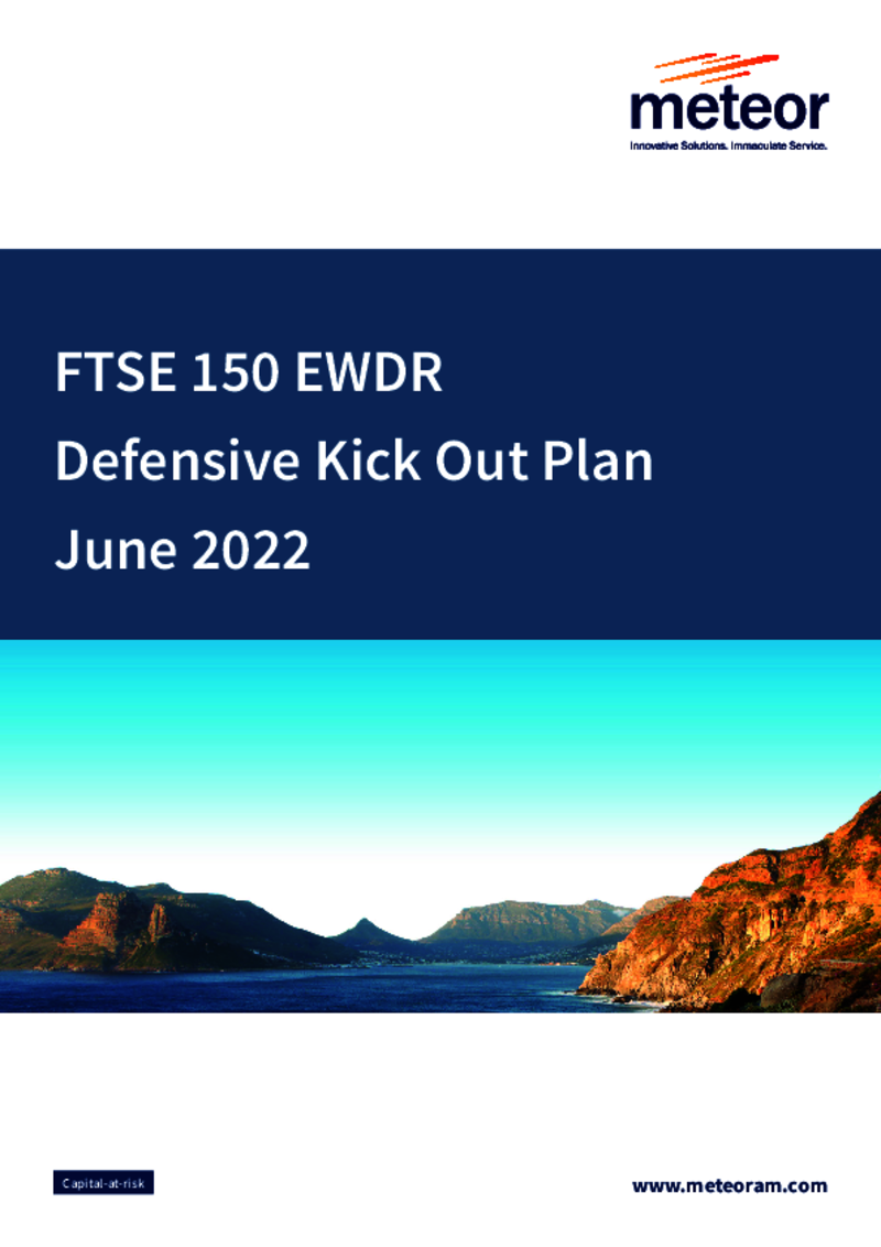 Meteor FTSE 150 EWDR Defensive Kick Out Plan June 2022   -   NEAR CAPACITY