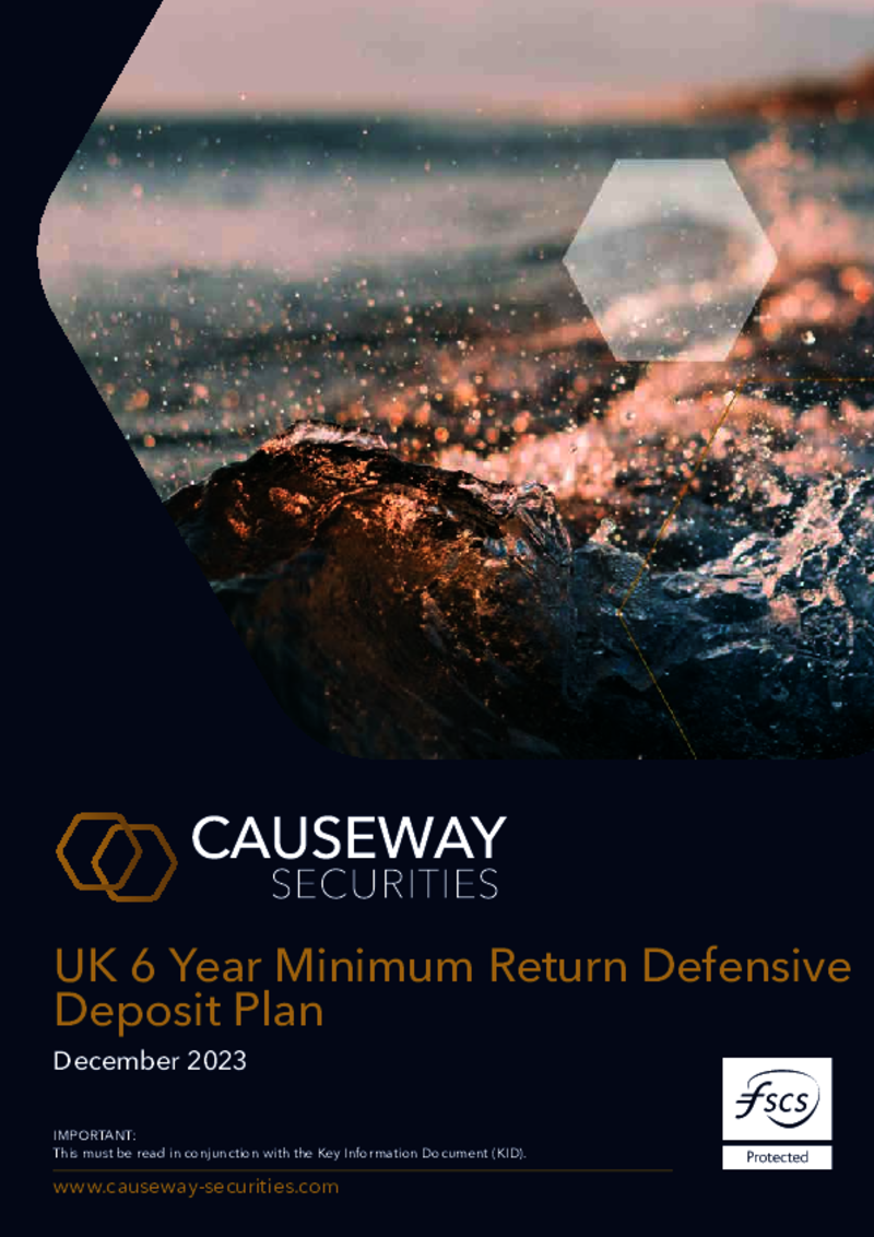 Causeway Securities UK 6 Year Minimum Return Defensive Deposit Plan    CLOSED - FULLY SUBSCRIBED