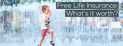 Free-life-insurance-whats-it-worth